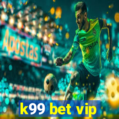 k99 bet vip